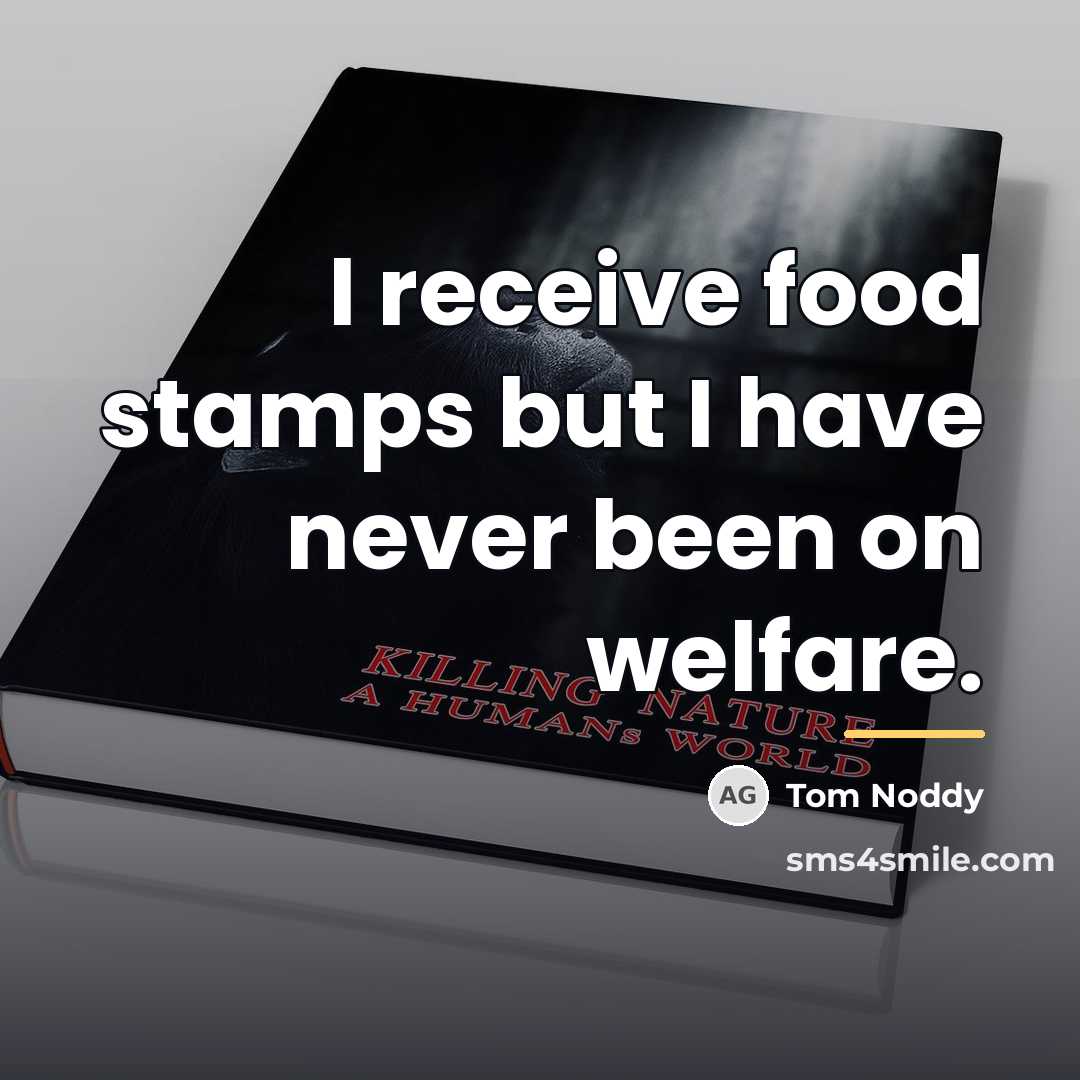 “I receive food stamps but I have never been on…” quote by Tom Noddy