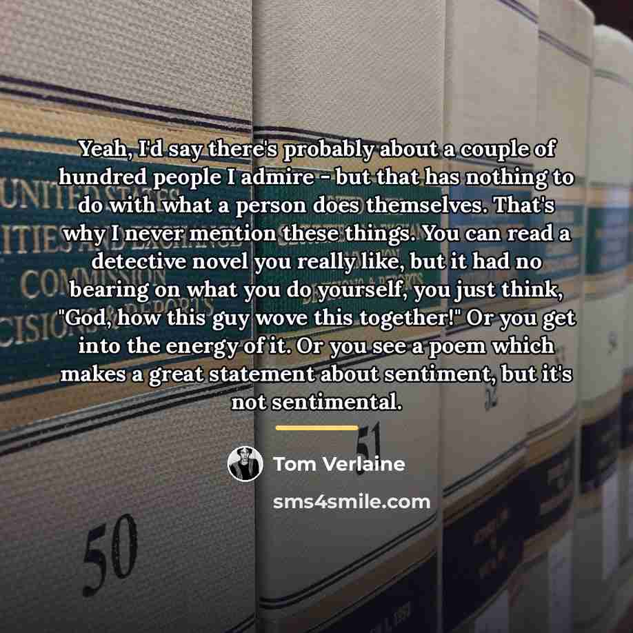 “Yeah, I'd say there's probably about a couple of hundred…” quote by Tom Verlaine