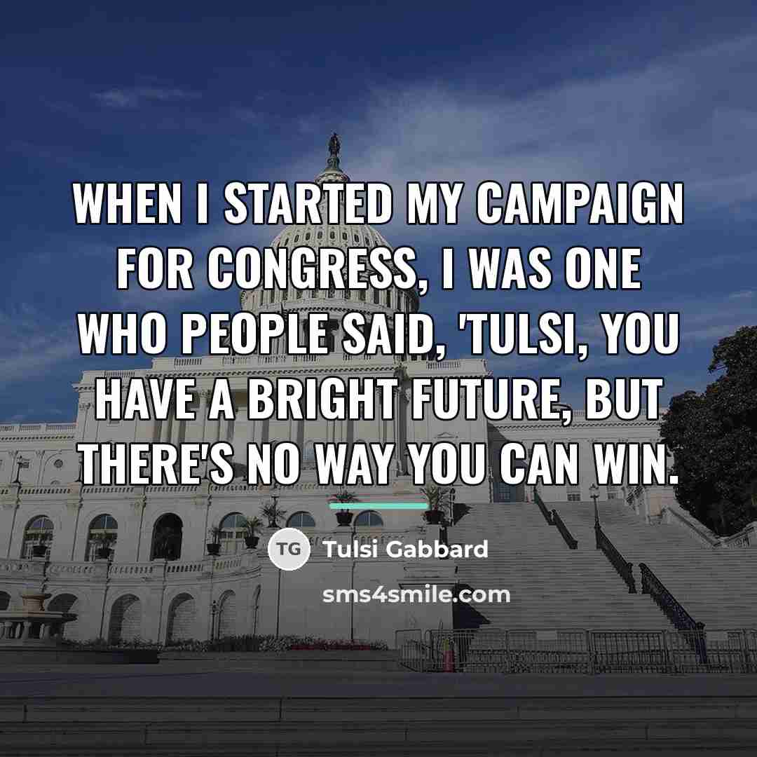 “When I started my campaign for Congress, I was one…” quote by Tulsi Gabbard