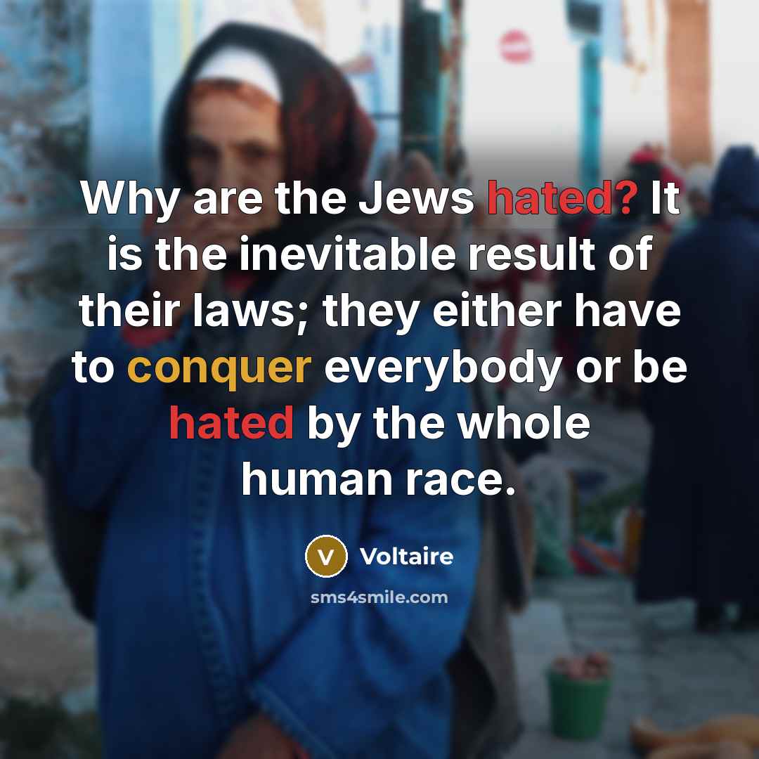 “Why are the Jews hated? It is the inevitable result…” quote by Voltaire
