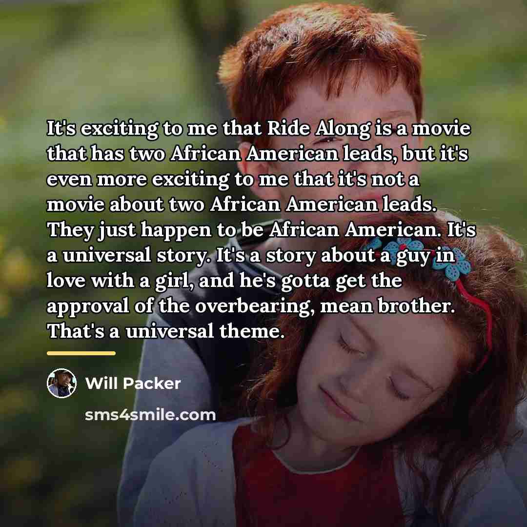 “It's exciting to me that Ride Along is a movie…” quote by Will Packer
