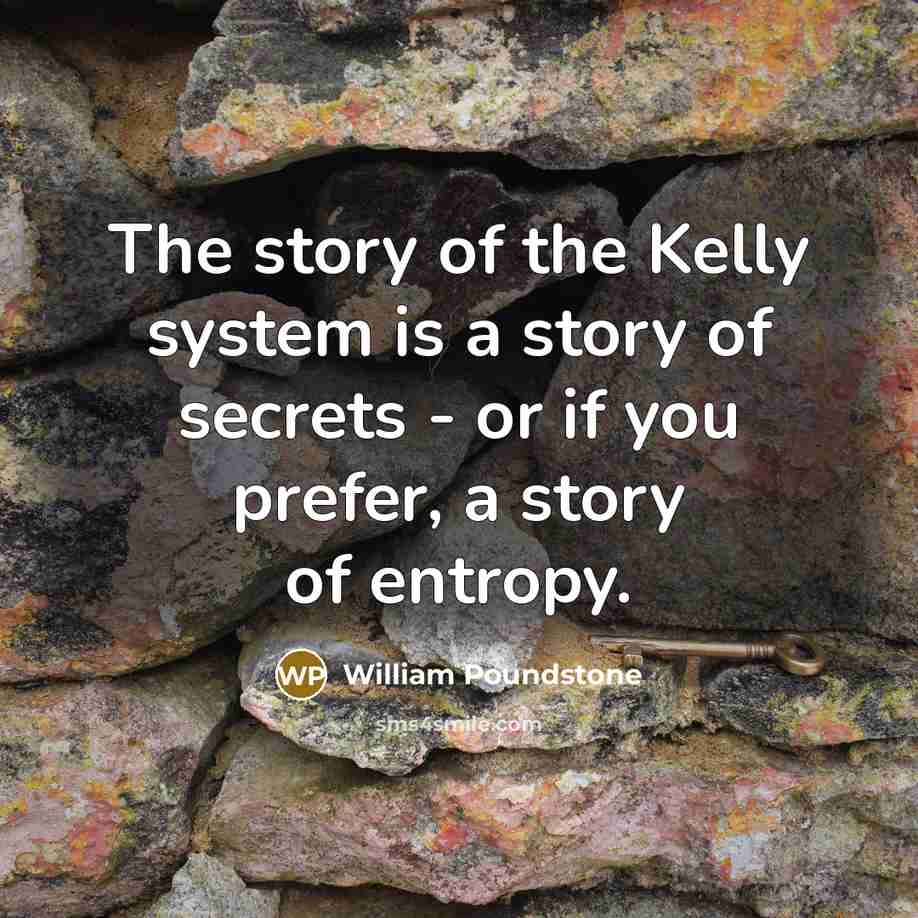 “The story of the Kelly system is a story of…” quote by William Poundstone