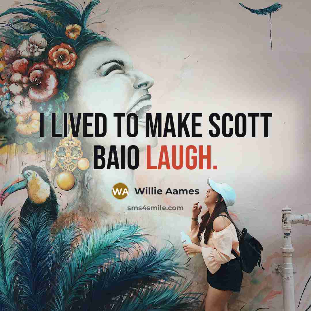 “I lived to make Scott Baio laugh.…” quote by Willie Aames