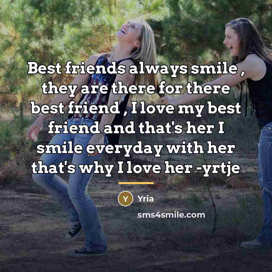 “Best friends always smile , they are there for there…” quote by Yria