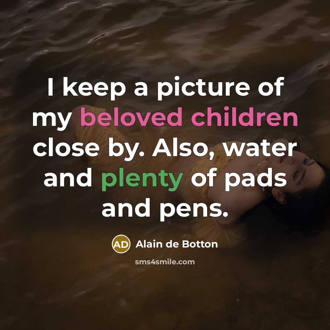 “I keep a picture of my beloved children close by.…” quote by Alain de Botton