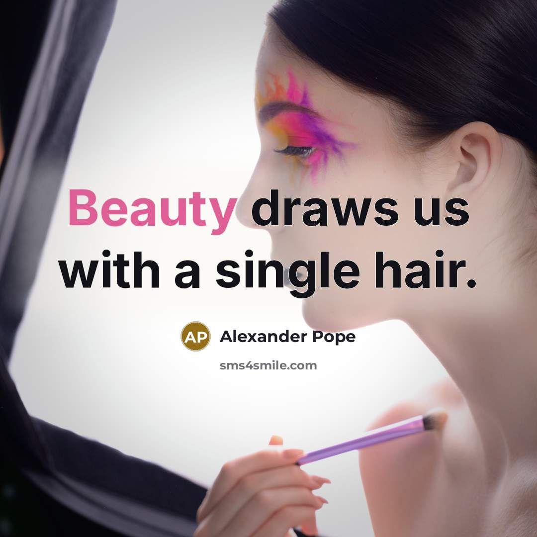 “Beauty draws us with a single hair.…” quote by Alexander Pope