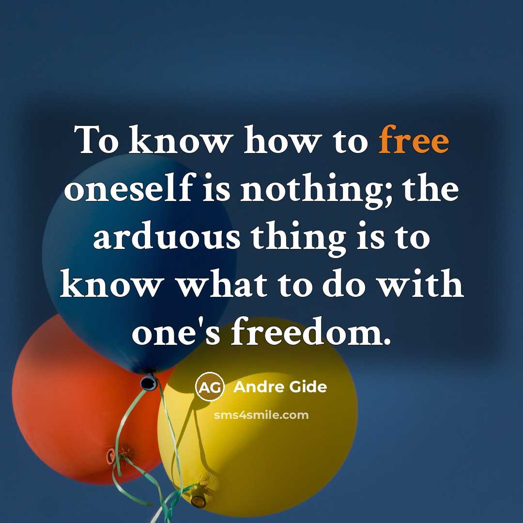 “To know how to free oneself is nothing; the arduous…” quote by Andre Gide