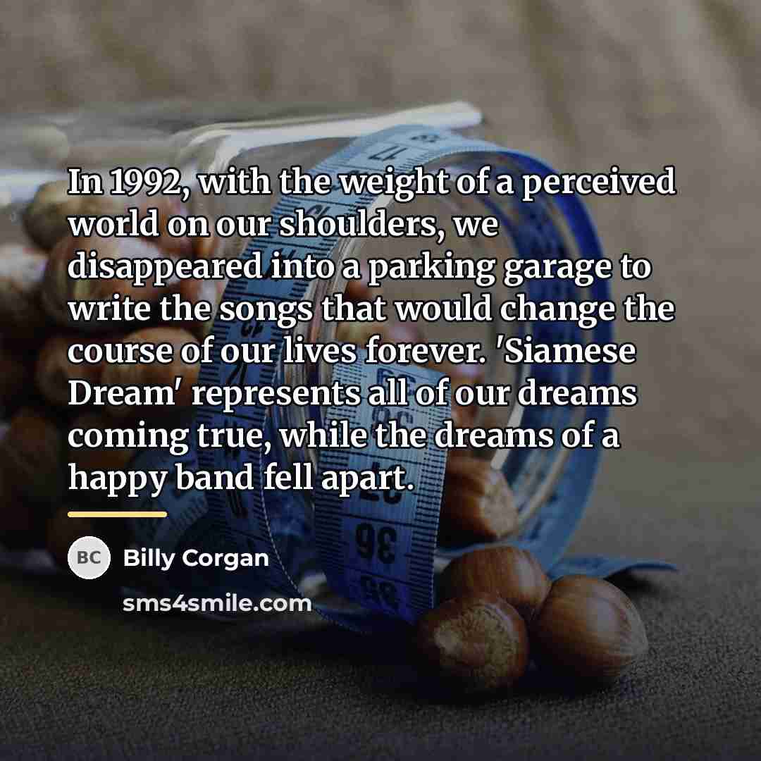 “In 1992, with the weight of a perceived world on…” quote by Billy Corgan
