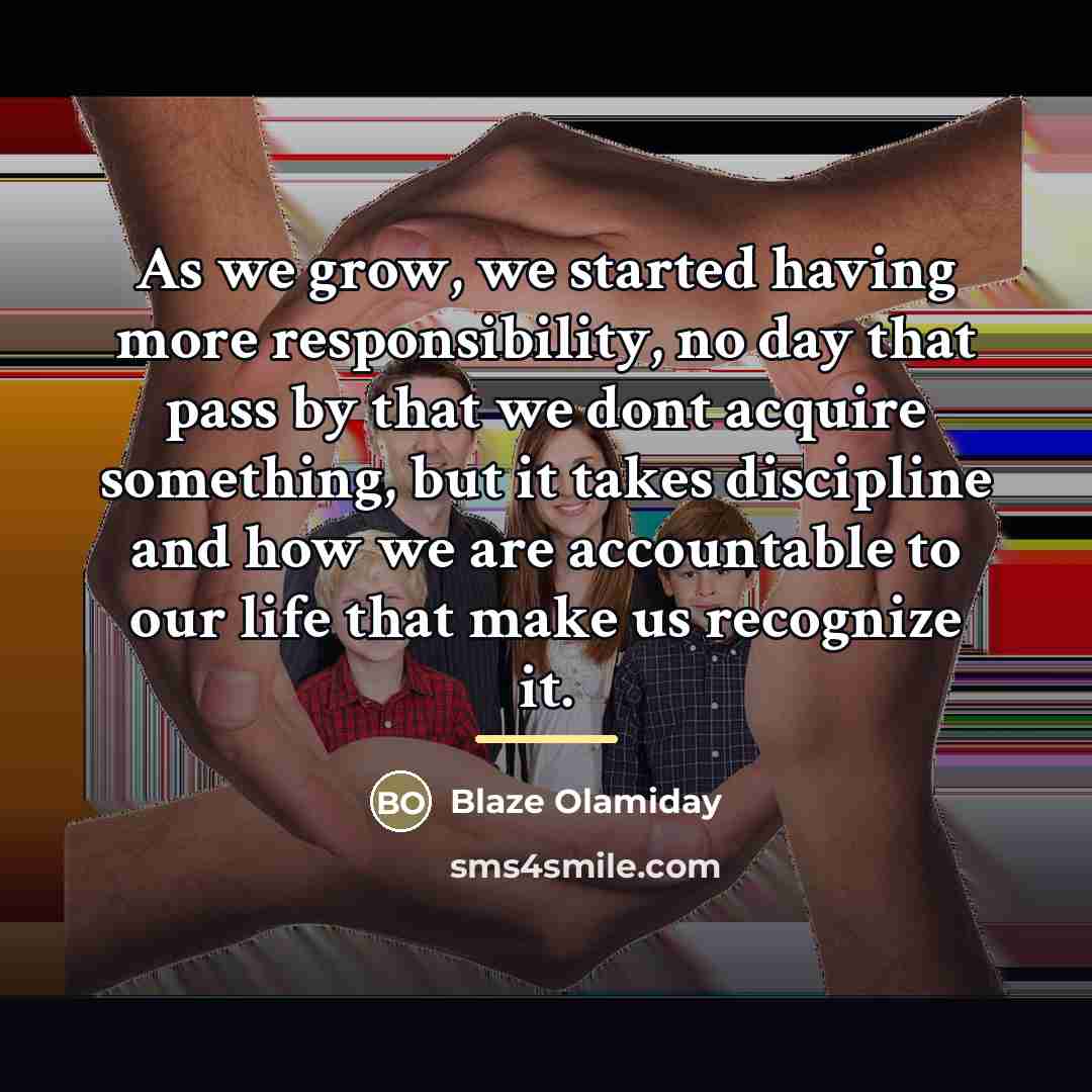 “As we grow, we started having more responsibility, no day…” quote by Blaze Olamiday