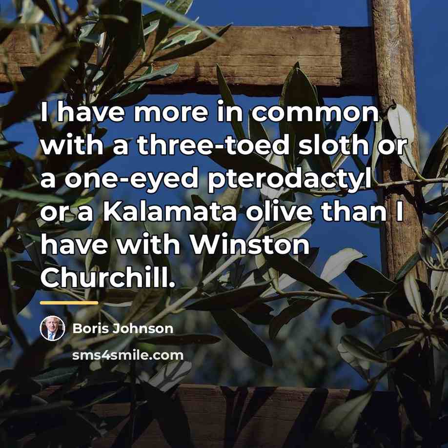 “I have more in common with a three-toed sloth or…” quote by Boris Johnson