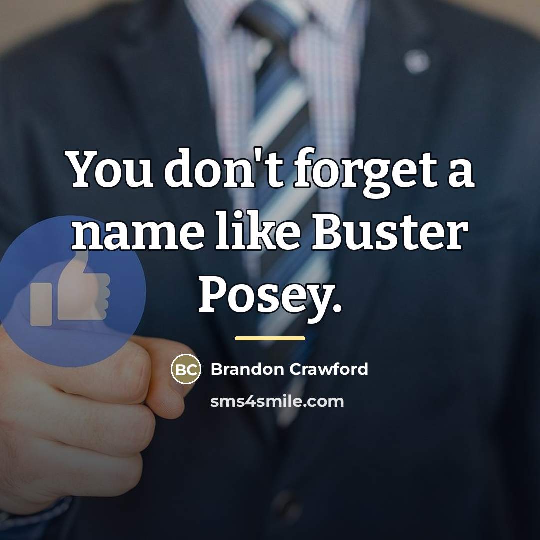 “You don't forget a name like Buster Posey.…” quote by Brandon Crawford