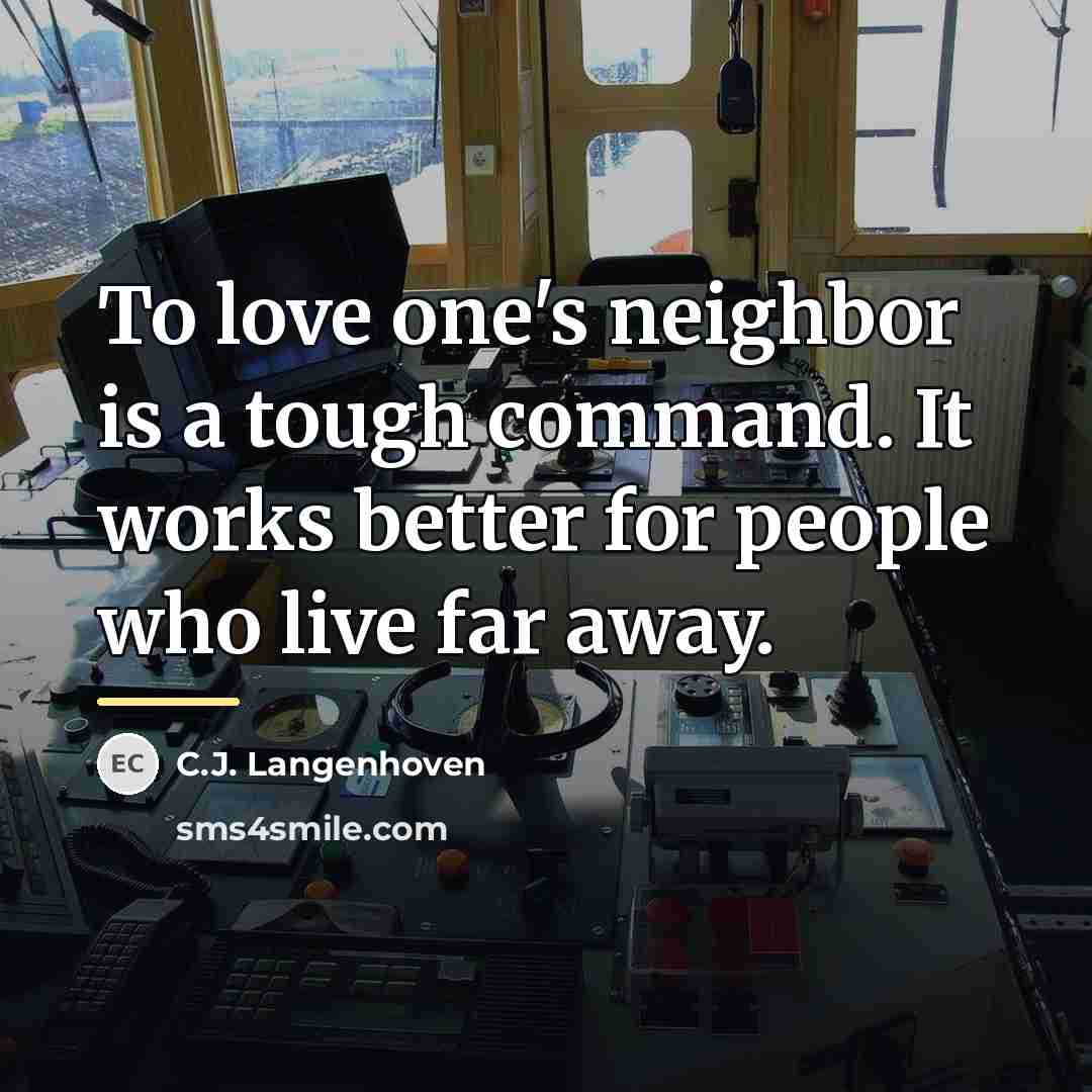 “To love one's neighbor is a tough command. It works…” quote by C.J. Langenhoven