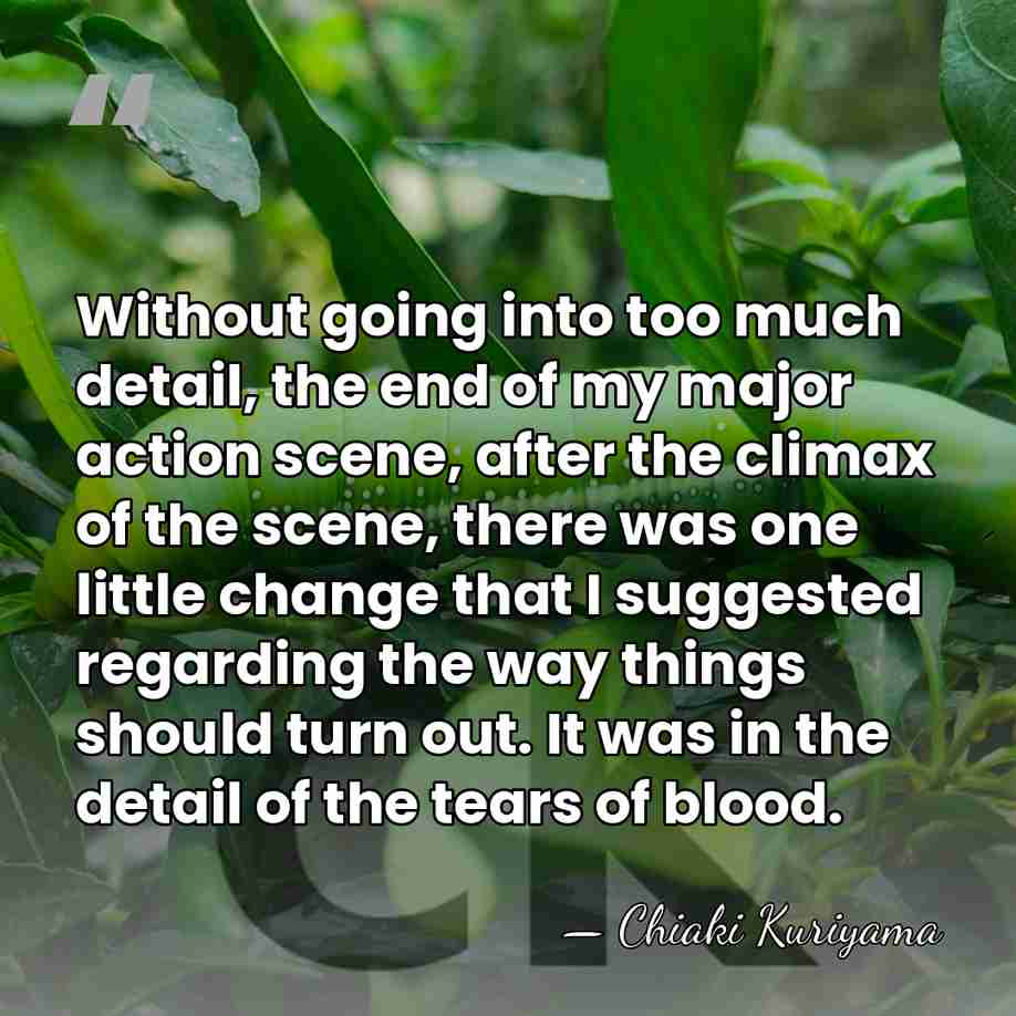 Without going into too much detail, the end of my major action&hellip; - Chiaki Kuriyama