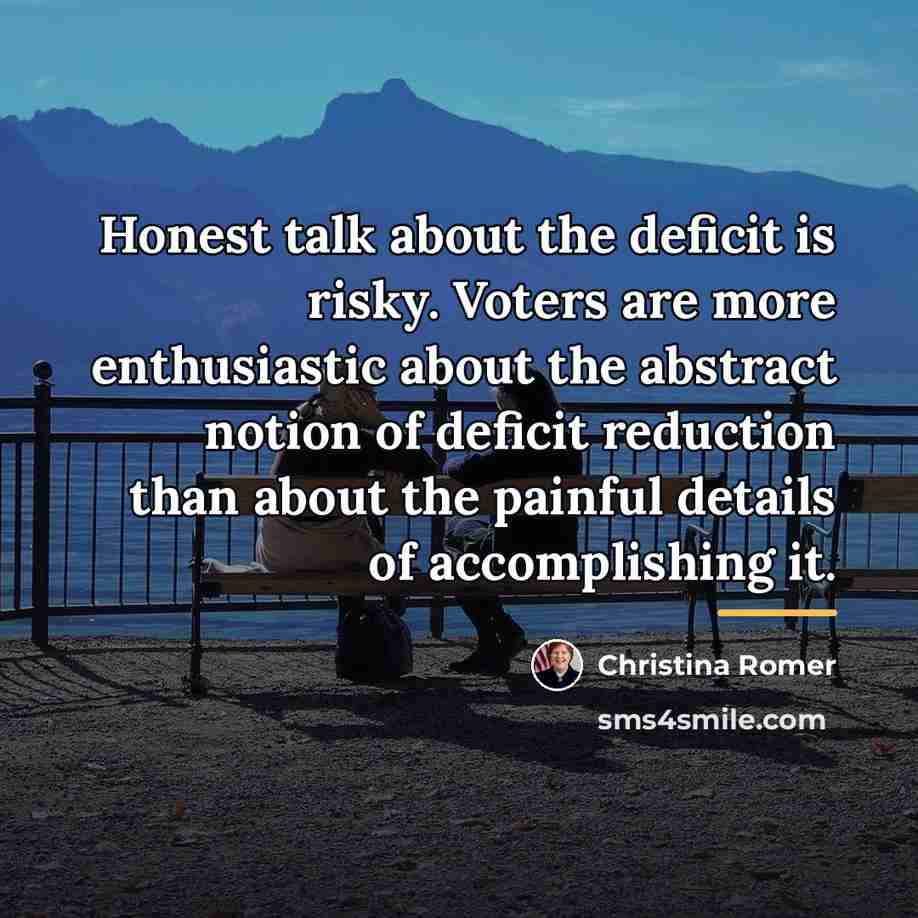 “Honest talk about the deficit is risky. Voters are more…” quote by Christina Romer