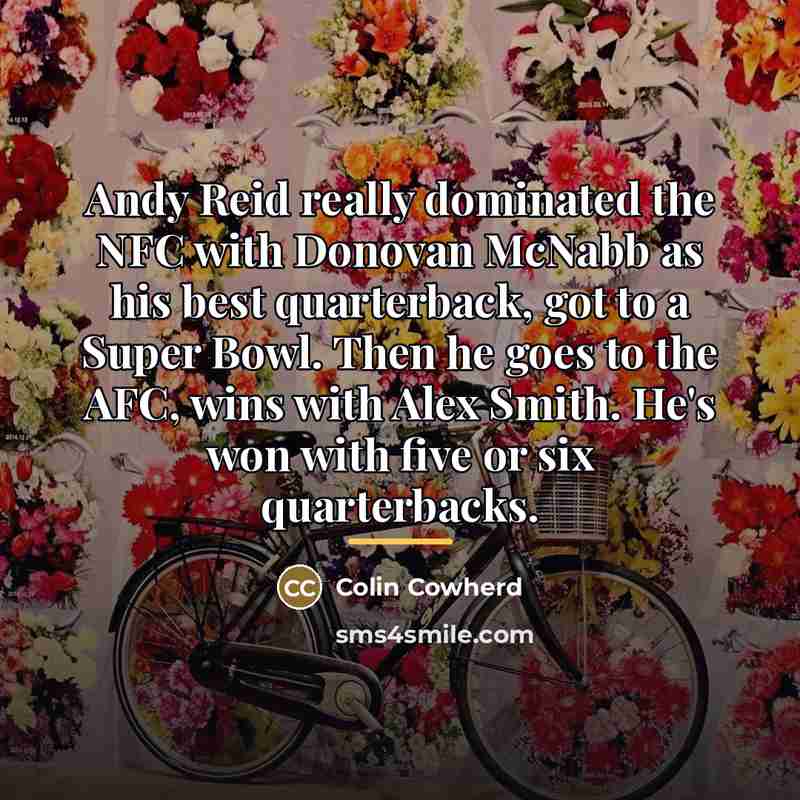 “Andy Reid really dominated the NFC with Donovan McNabb as…” quote by Colin Cowherd