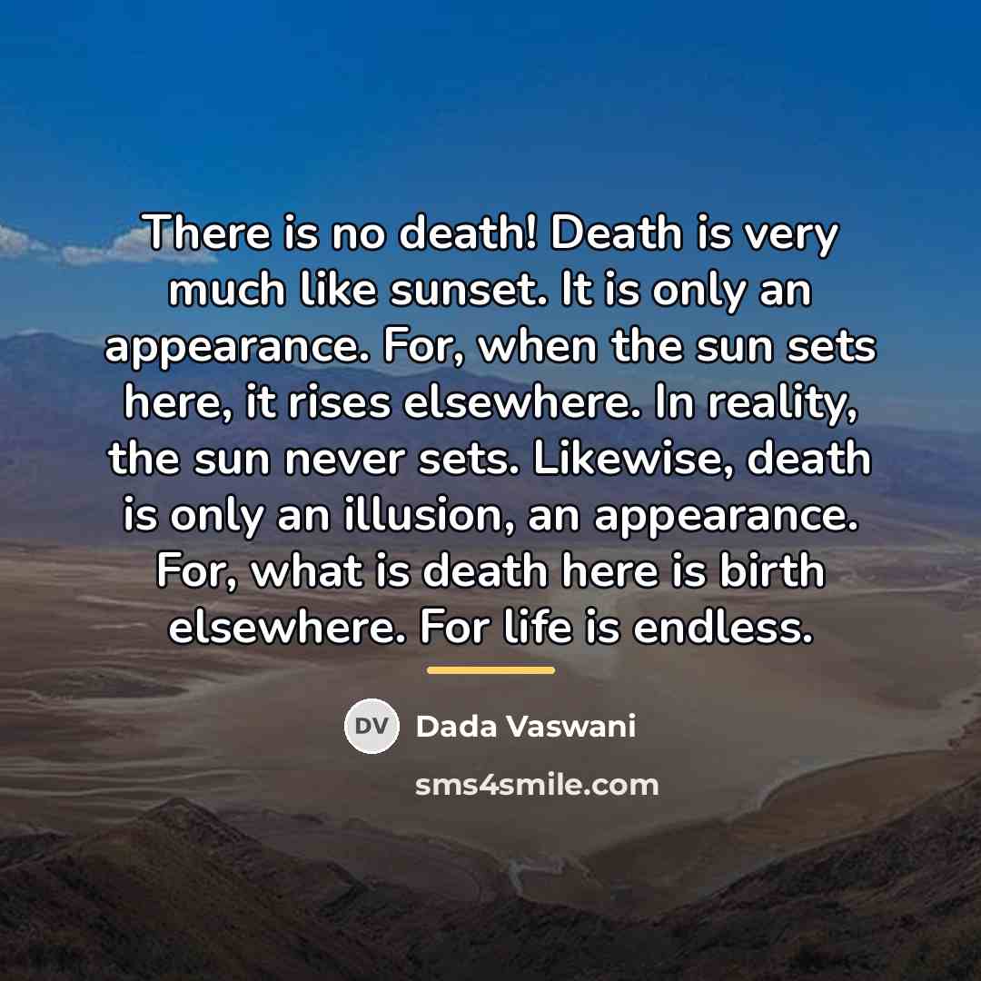 “There is no death! Death is very much like sunset.…” quote by Dada Vaswani