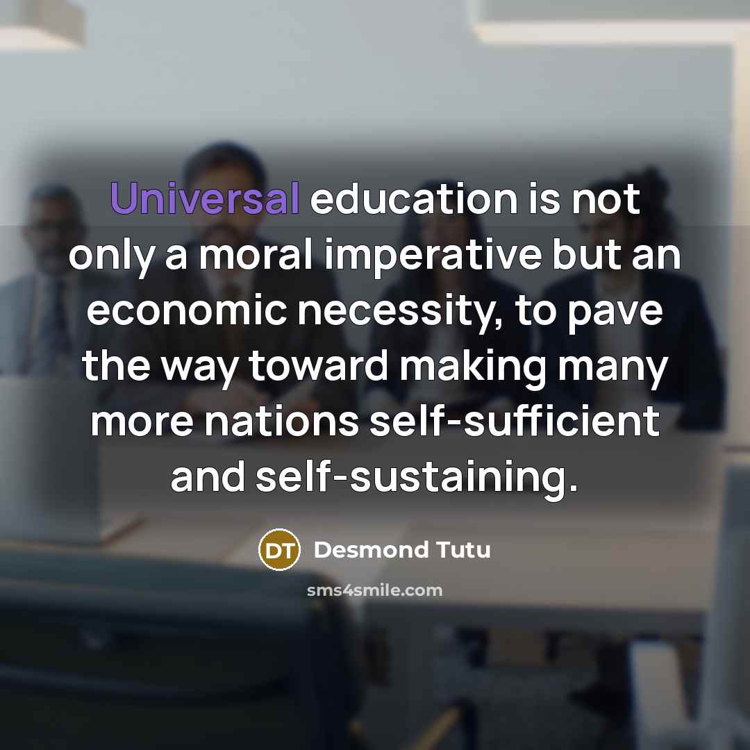 “Universal education is not only a moral imperative but an…” quote by Desmond Tutu