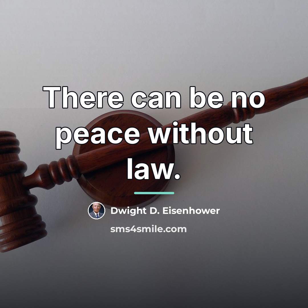 “There can be no peace without law.…” quote by Dwight D. Eisenhower