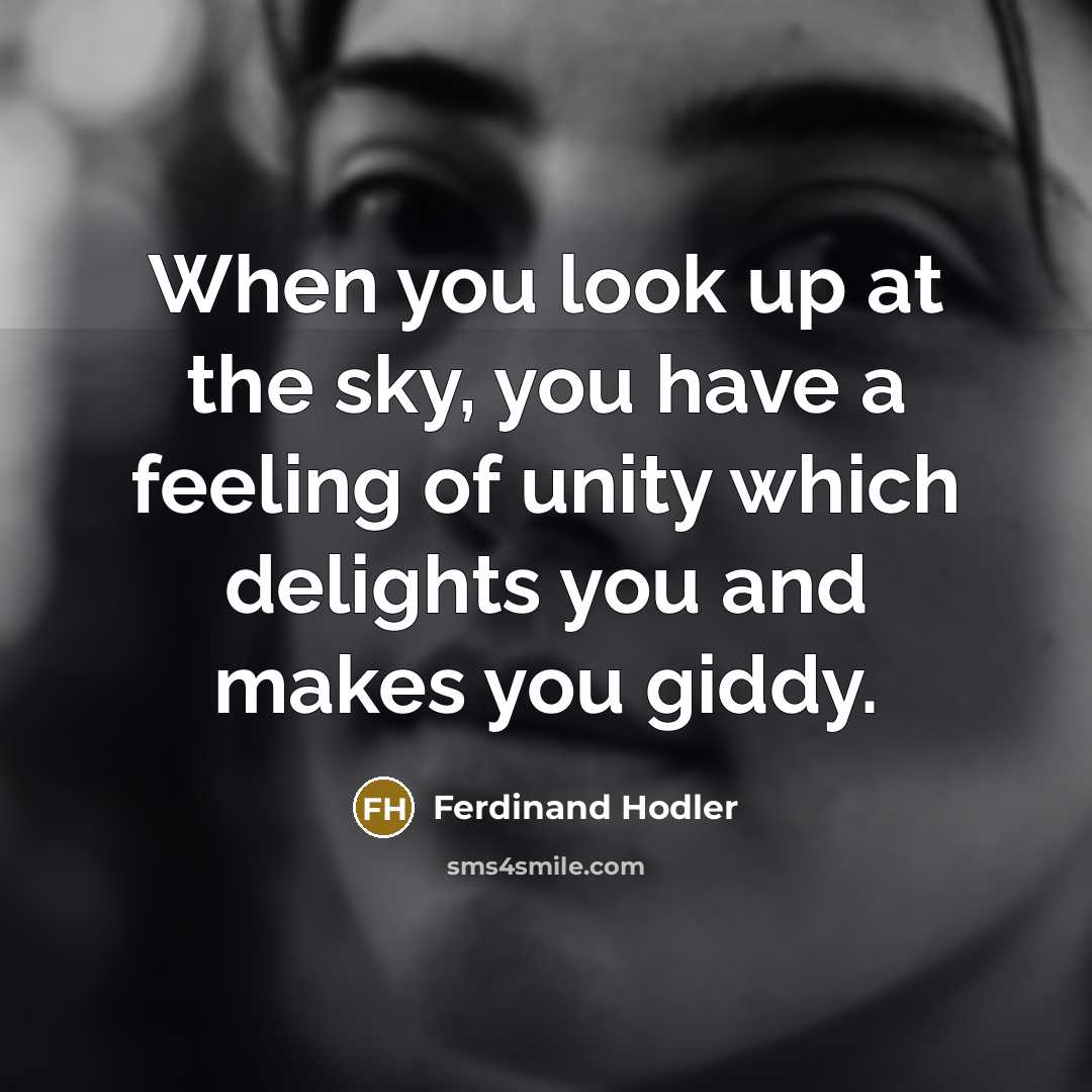 “When you look up at the sky, you have a…” quote by Ferdinand Hodler