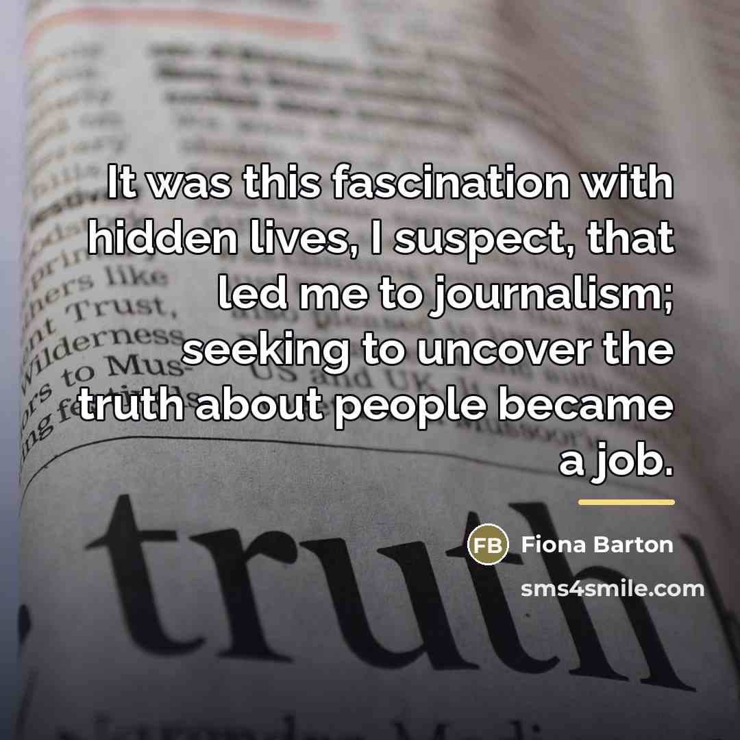 “It was this fascination with hidden lives, I suspect, that…” quote by Fiona Barton