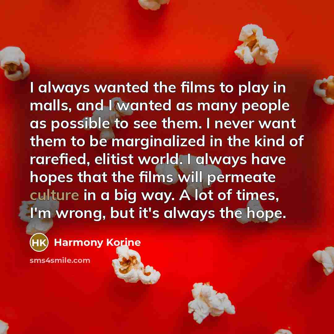 “I always wanted the films to play in malls, and…” quote by Harmony Korine