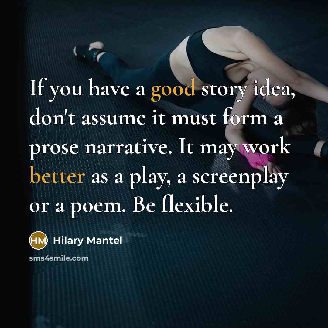 “If you have a good story idea, don't assume it…” quote by Hilary Mantel