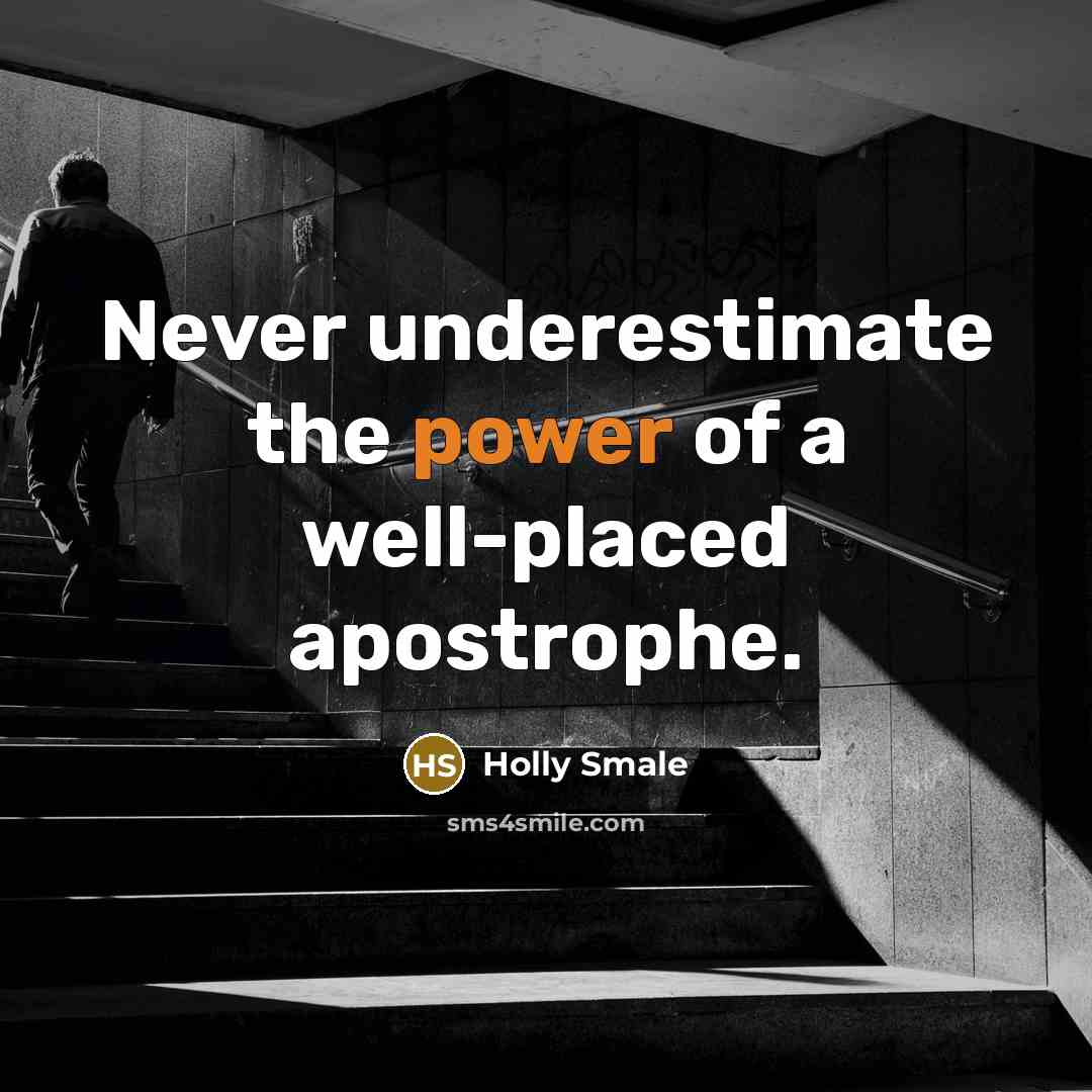“Never underestimate the power of a well-placed apostrophe.…” quote by Holly Smale