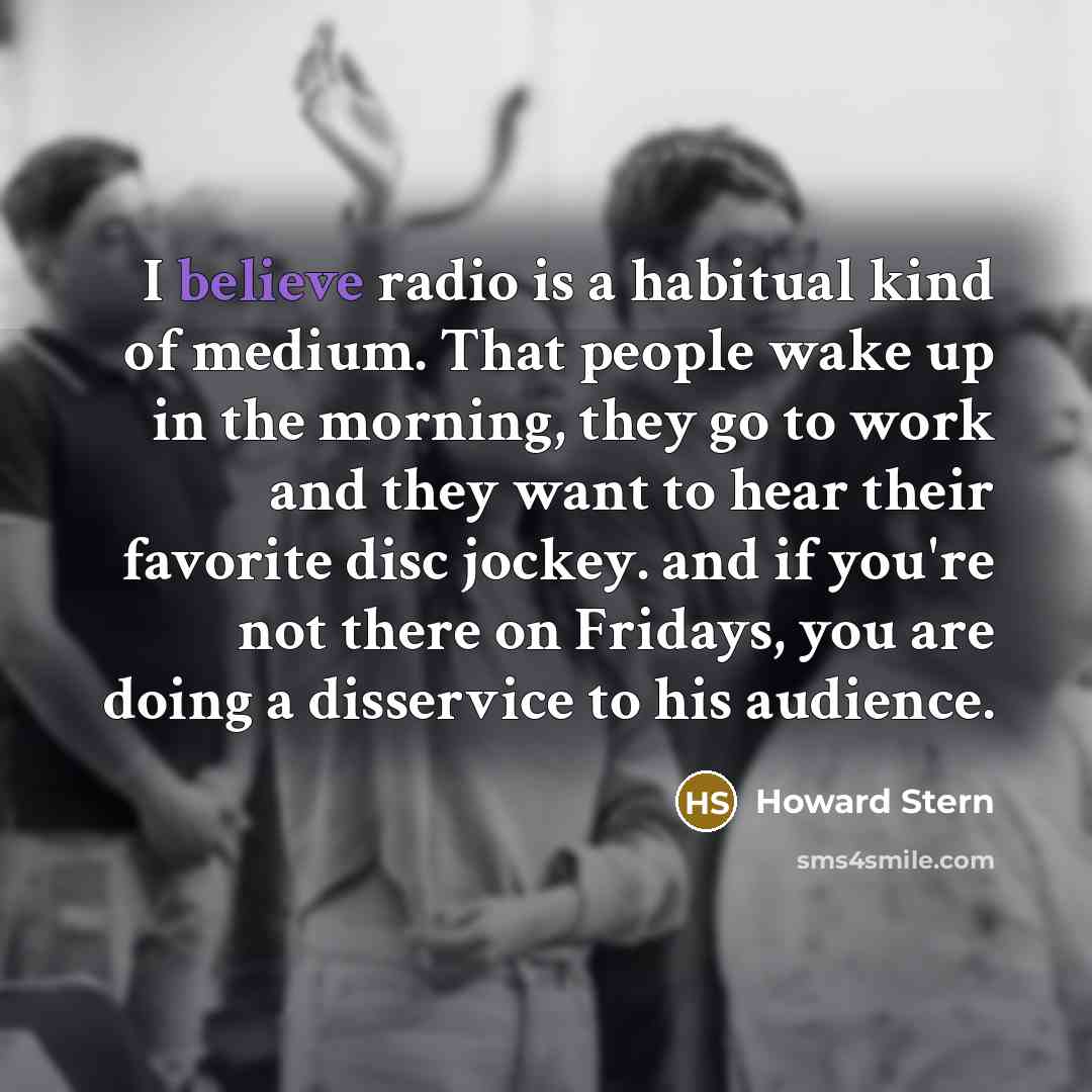 “I believe radio is a habitual kind of medium. That…” quote by Howard Stern