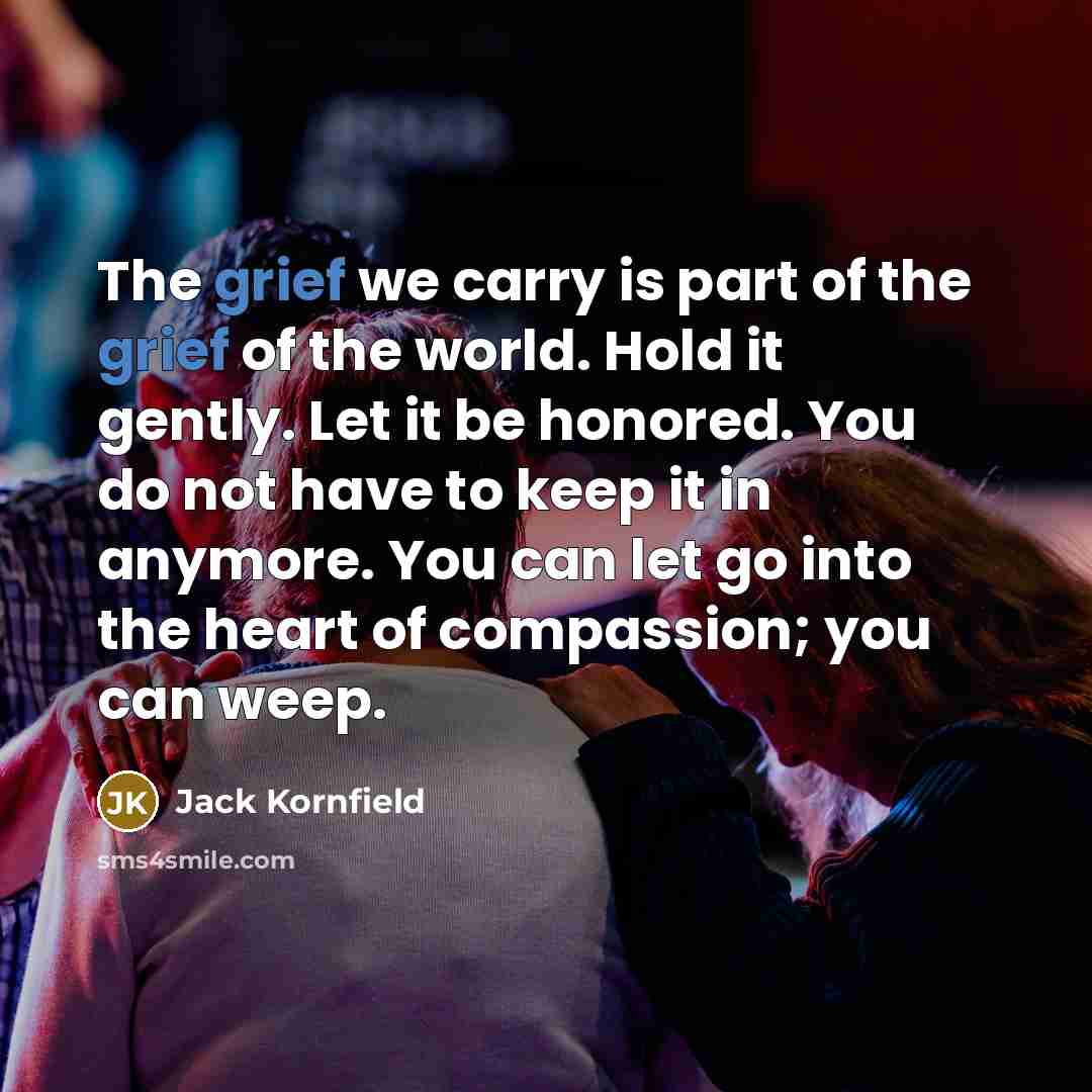 “The grief we carry is part of the grief of…” quote by Jack Kornfield