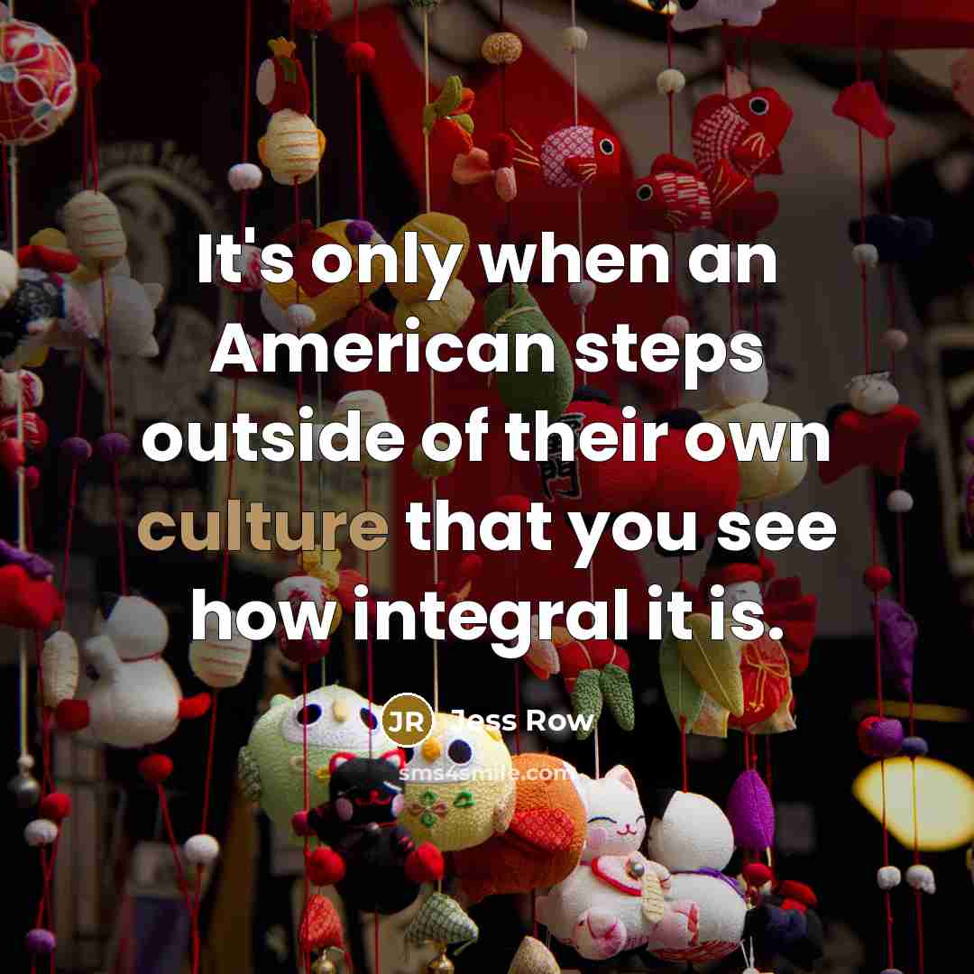 “It's only when an American steps outside of their own…” quote by Jess Row