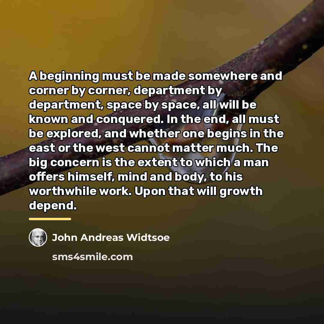 “A beginning must be made somewhere and corner by corner,…” quote by John Andreas Widtsoe
