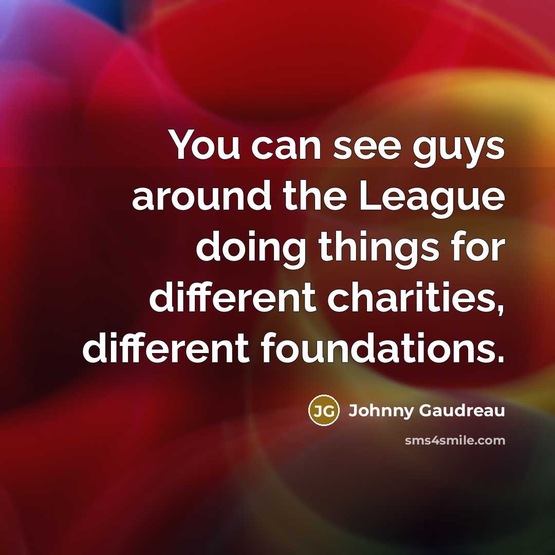 “You can see guys around the League doing things for…” quote by Johnny Gaudreau