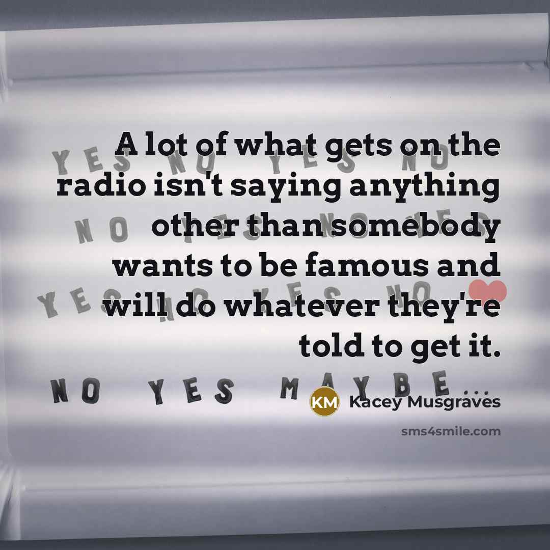 “A lot of what gets on the radio isn't saying…” quote by Kacey Musgraves