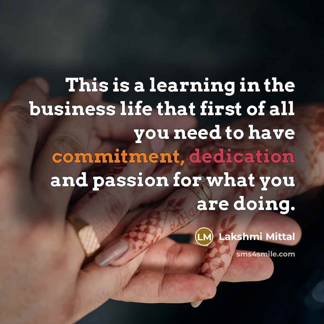 “This is a learning in the business life that first…” quote by Lakshmi Mittal
