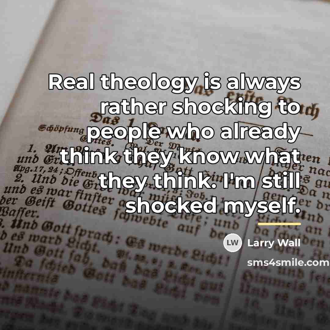 “Real theology is always rather shocking to people who already…” quote by Larry Wall