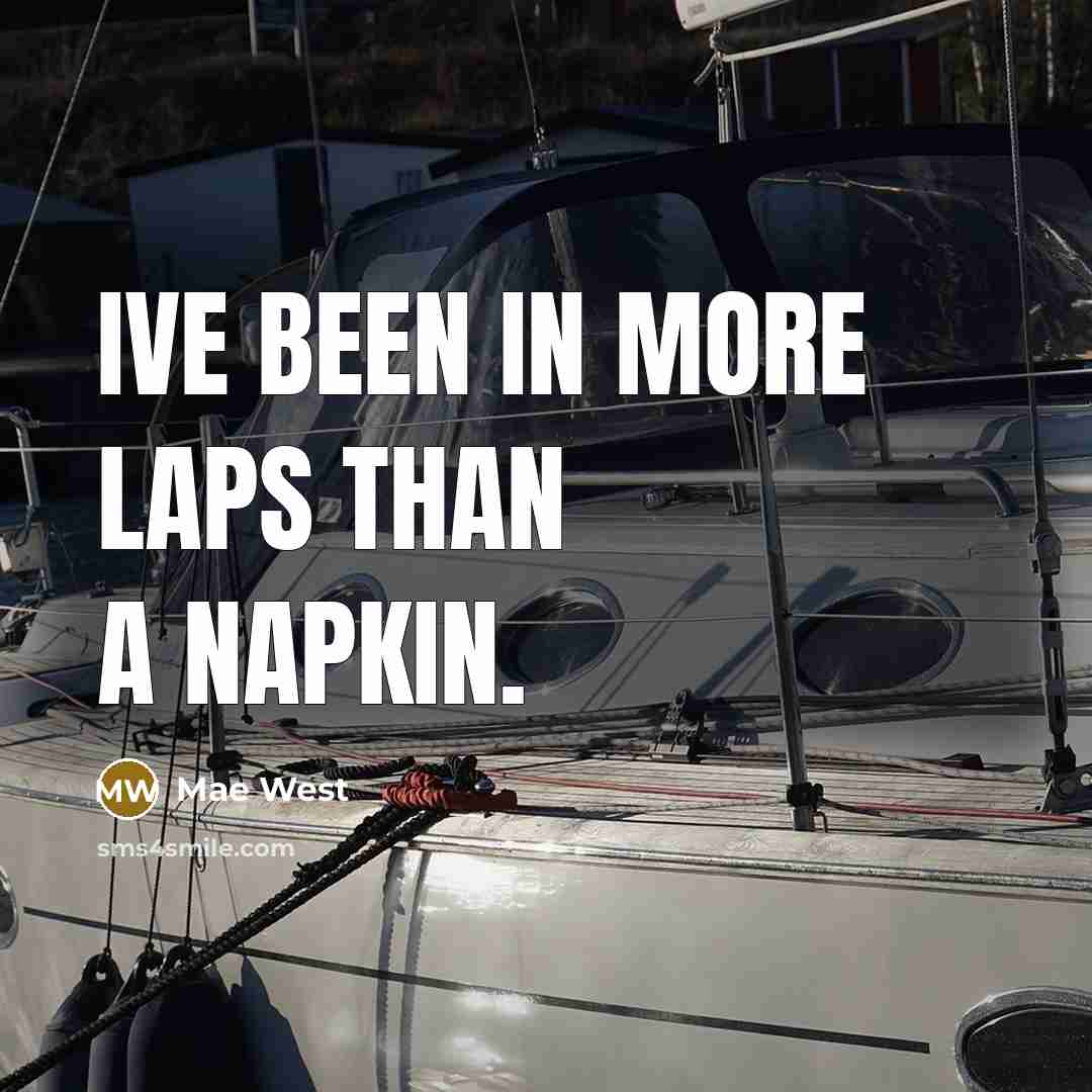 “Ive been in more laps than a napkin.…” quote by Mae West