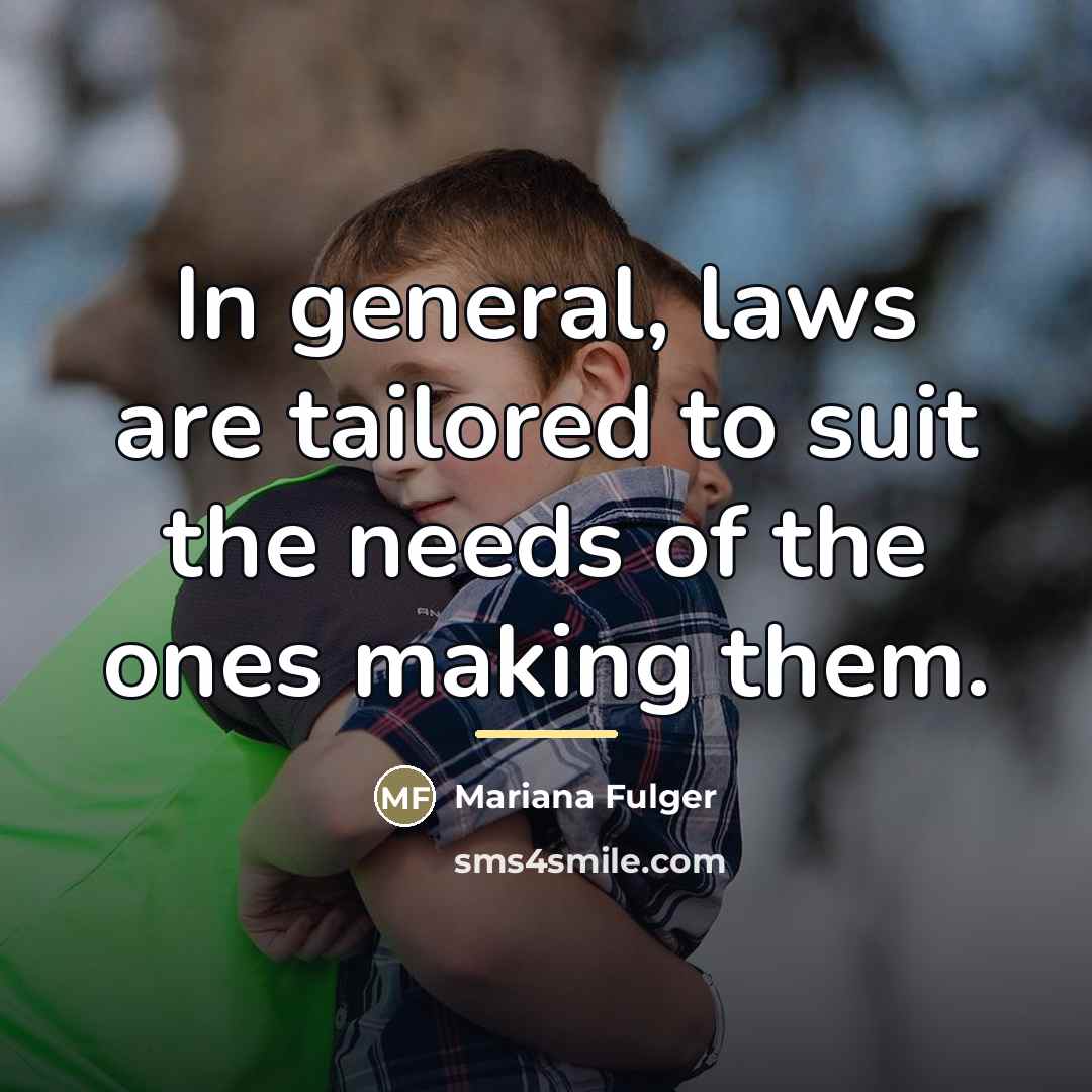 “In general, laws are tailored to suit the needs of…” quote by Mariana Fulger
