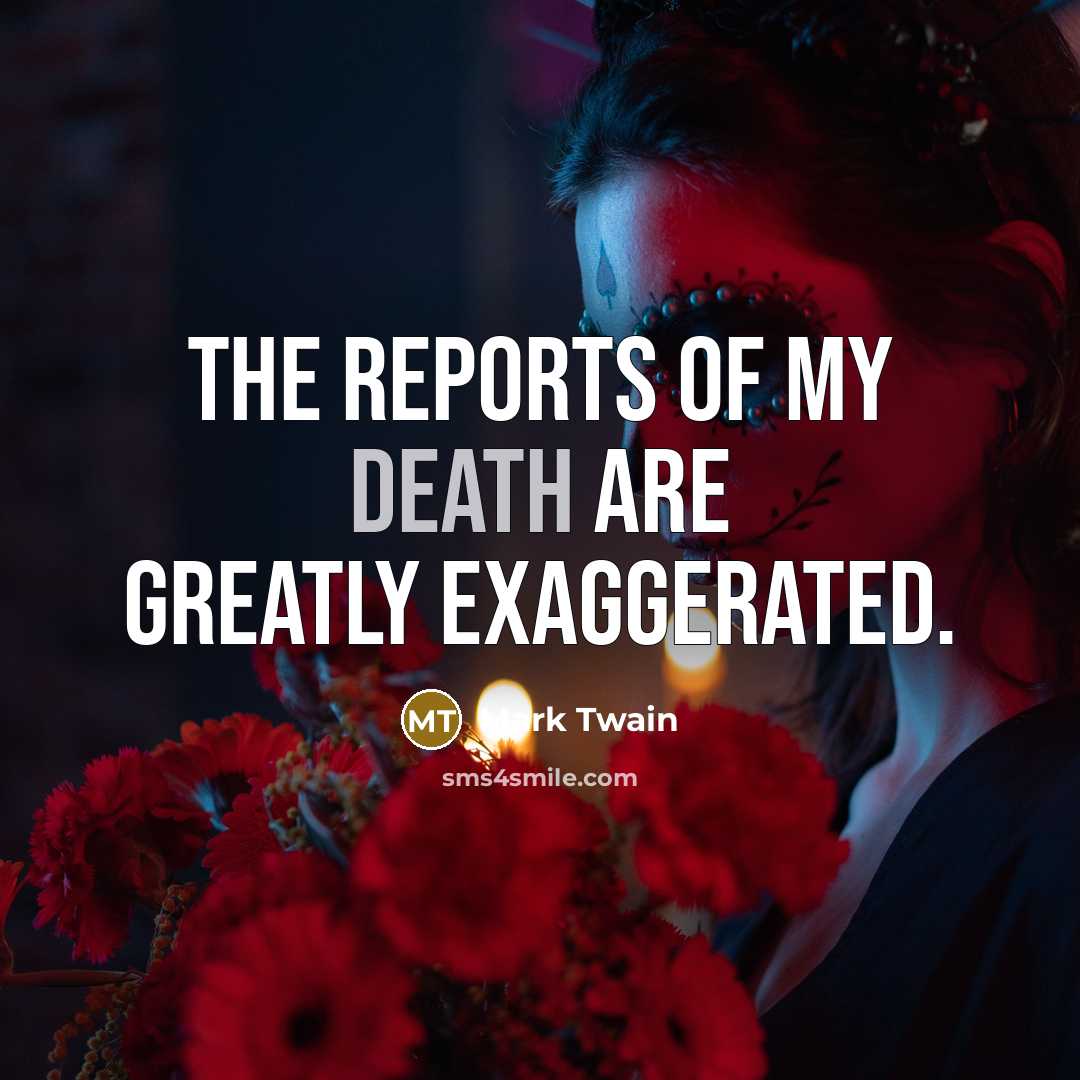 “The reports of my death are greatly exaggerated.…” quote by Mark Twain