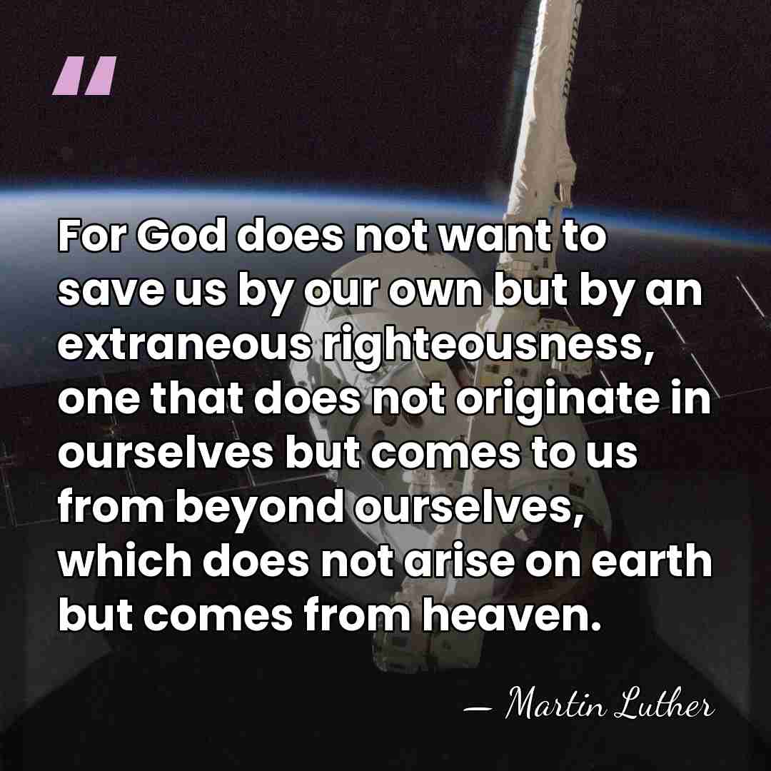 For God does not want to save us by our own but&hellip; - Martin Luther