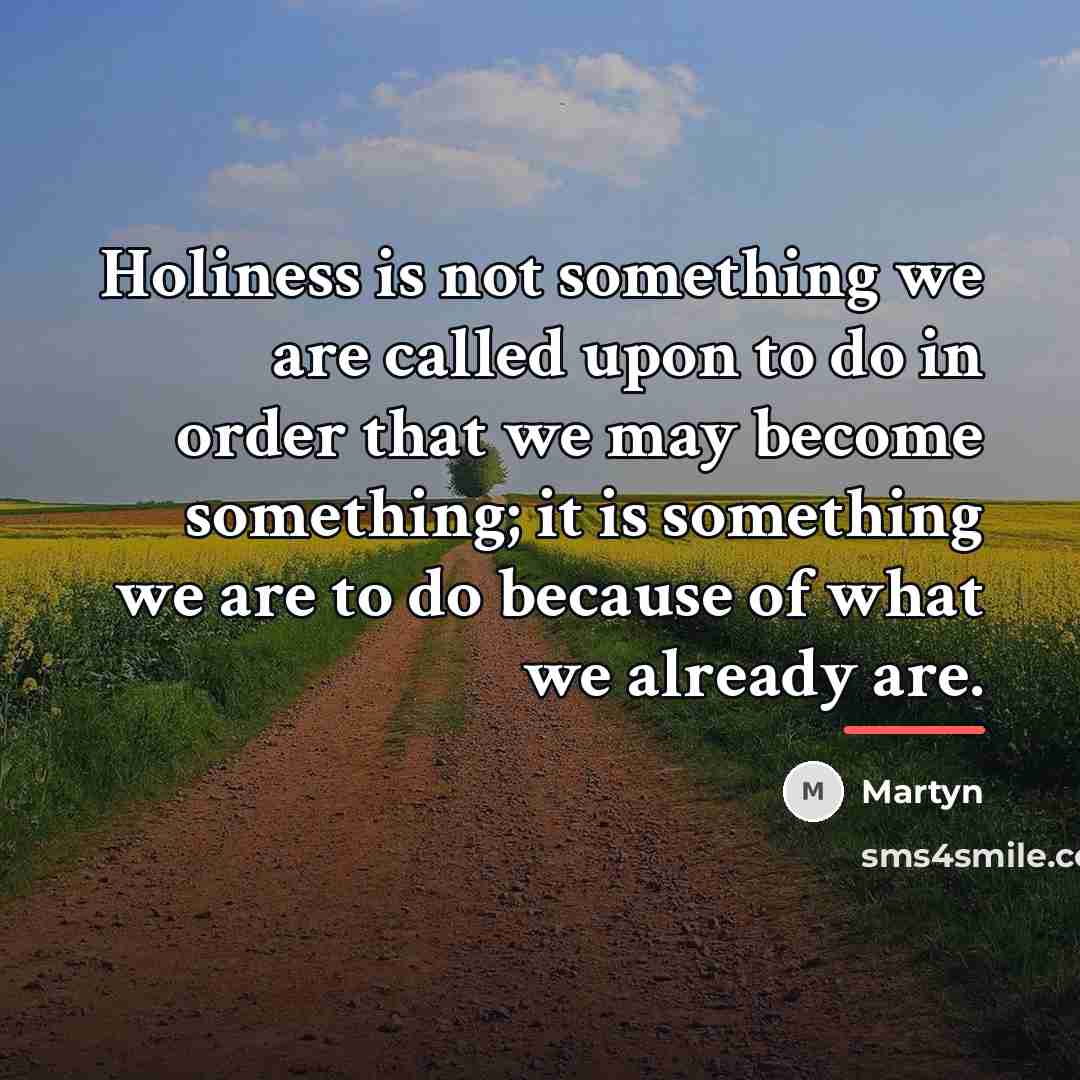 “Holiness is not something we are called upon to do…” quote by Martyn