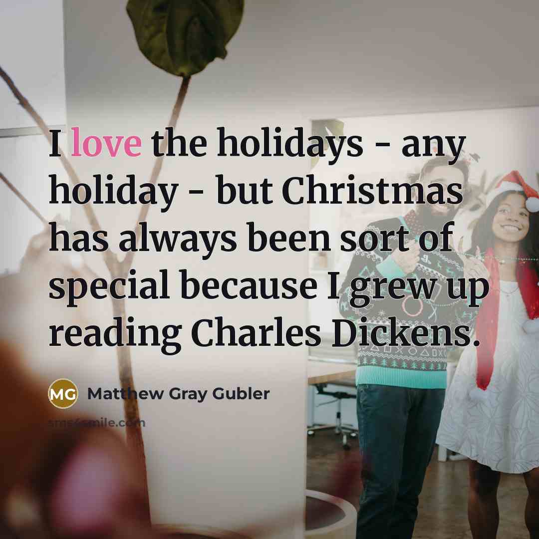 “I love the holidays - any holiday - but Christmas…” quote by Matthew Gray Gubler