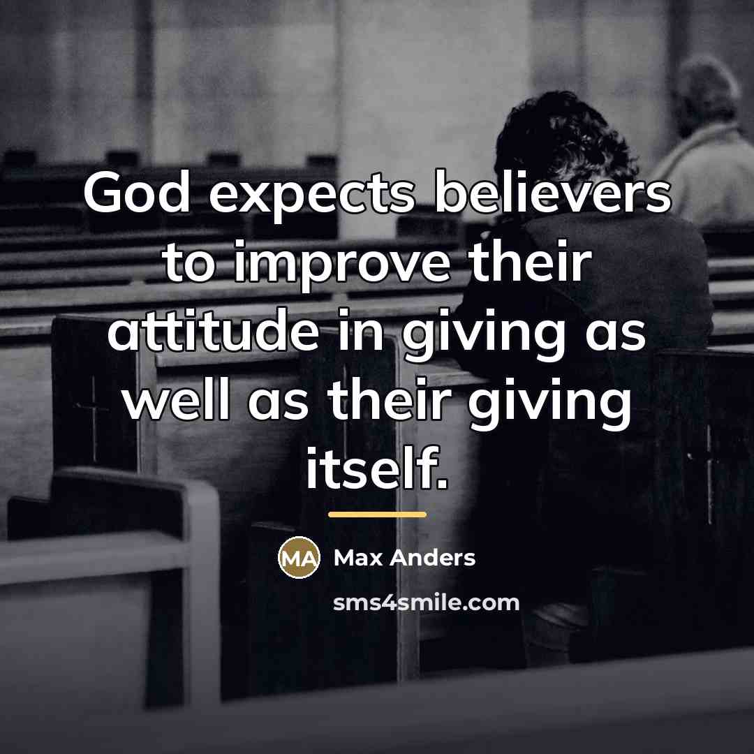 “God expects believers to improve their attitude in giving as…” quote by Max Anders