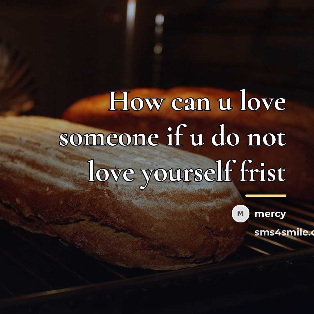 “How can u love someone if u do not love…” quote by Mercy