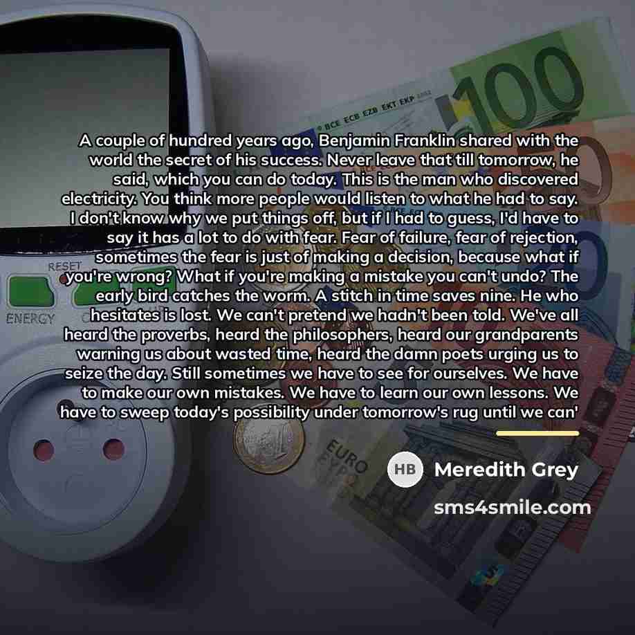 “A couple of hundred years ago, Benjamin Franklin shared with…” quote by Meredith Grey