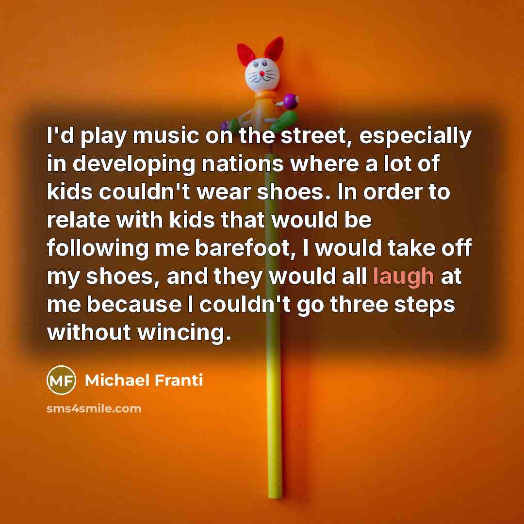 “I'd play music on the street, especially in developing nations…” quote by Michael Franti