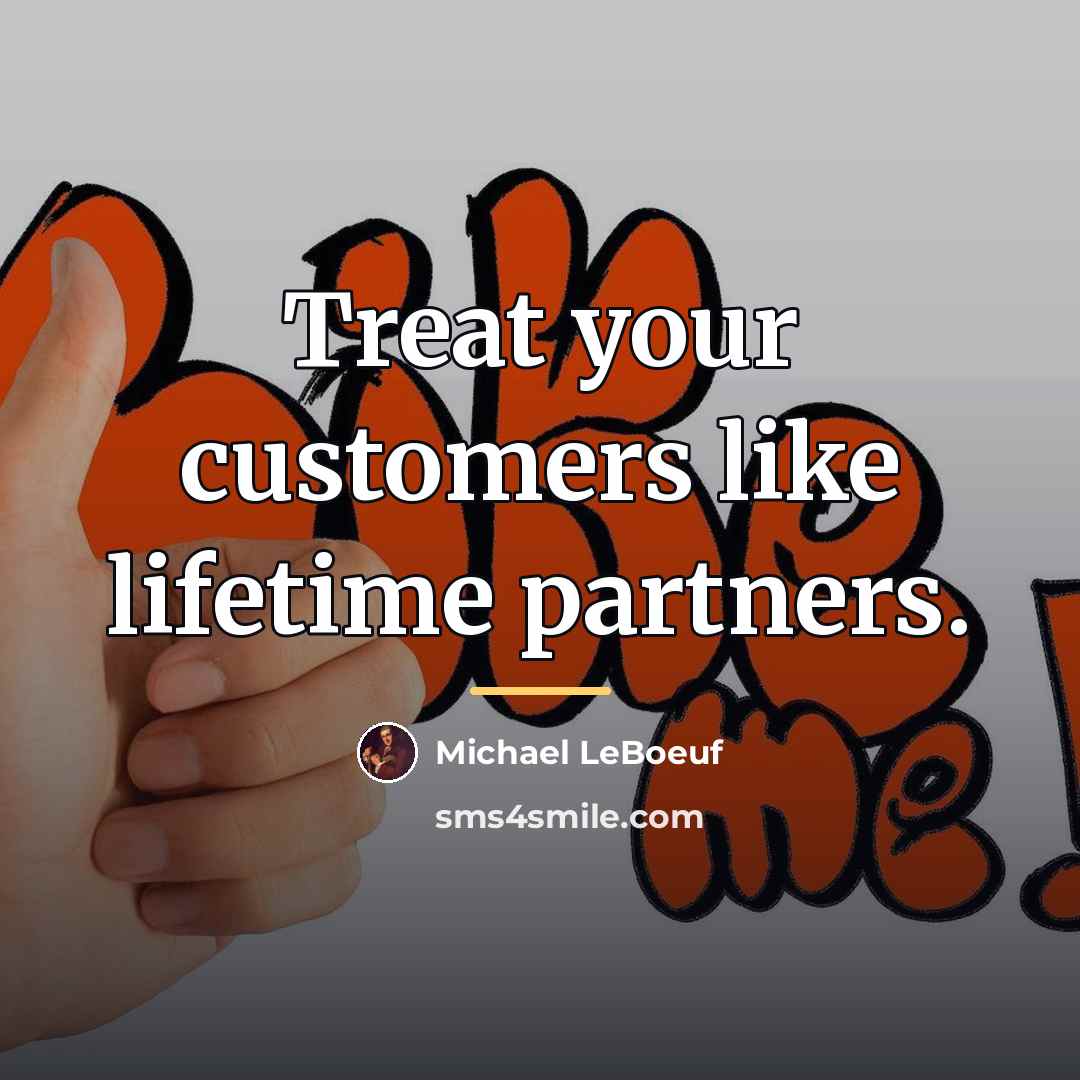 “Treat your customers like lifetime partners.…” quote by Michael LeBoeuf