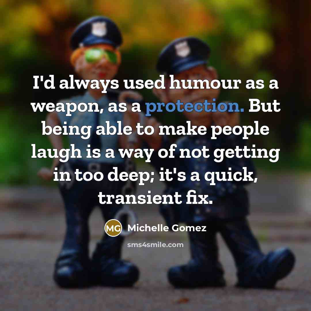 “I'd always used humour as a weapon, as a protection.…” quote by Michelle Gomez