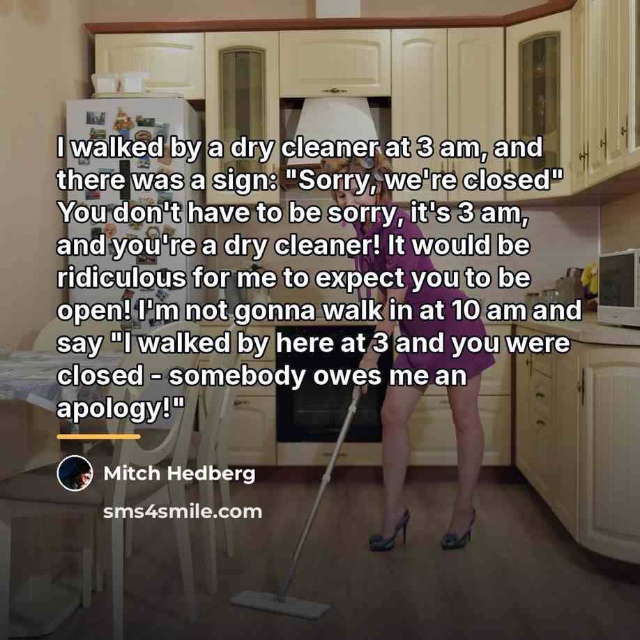 “I walked by a dry cleaner at 3 am, and…” quote by Mitch Hedberg