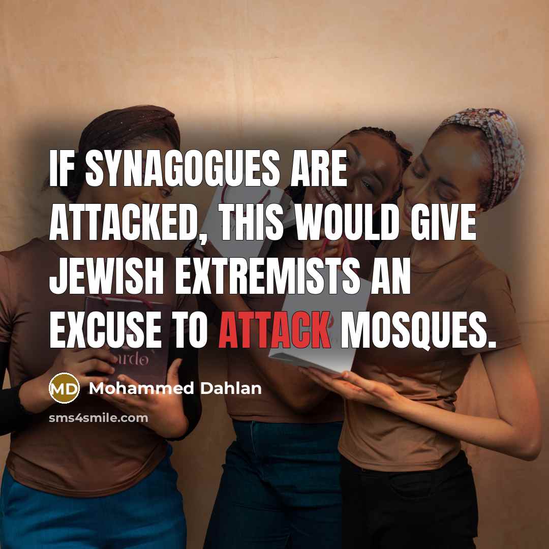 “If synagogues are attacked, this would give Jewish extremists an…” quote by Mohammed Dahlan