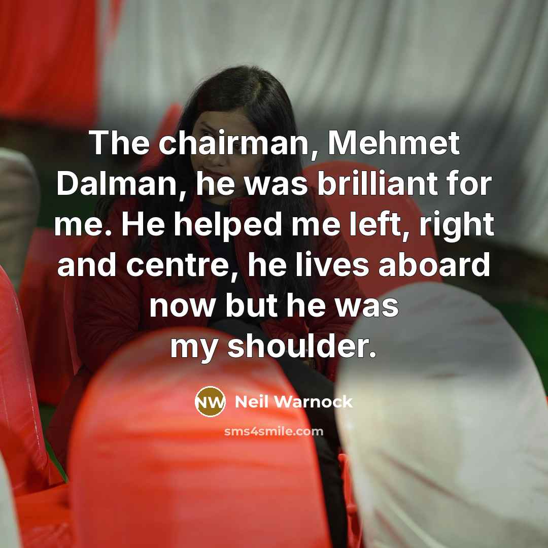 “The chairman, Mehmet Dalman, he was brilliant for me. He…” quote by Neil Warnock